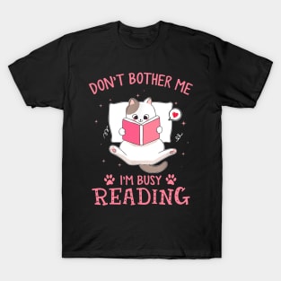 Don't Bother Me I'm Busy Reading Lovely Kitten Book and Cat Lover T-Shirt